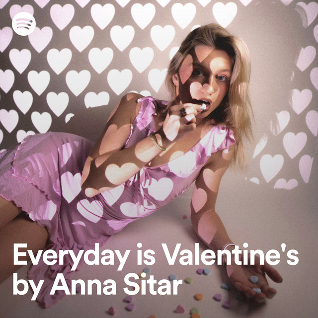 Everyday is Valentine's, by Anna Sitar Spotify Playlist