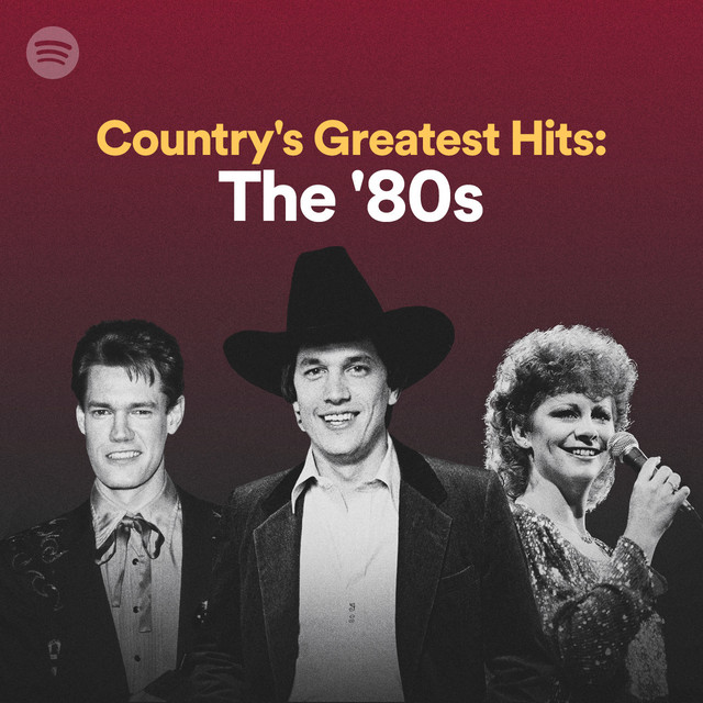 Country's Greatest Hits The '80s Spotify Playlist
