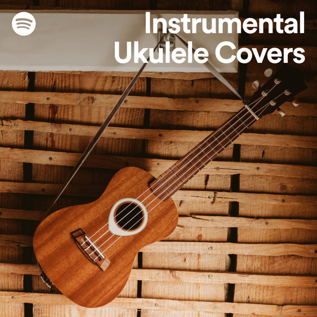 Instrumental Ukulele Covers Spotify Playlist