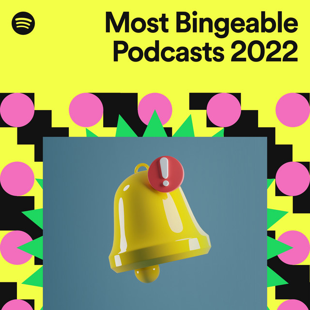 Most Bingeable Podcasts 2022 Spotify Playlist