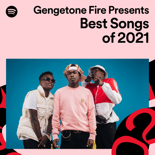Gengeton Fire Presents... Best Gengetone Songs Of 2021 Spotify Playlist
