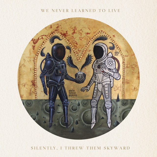 We Never Learned To Live on Spotify