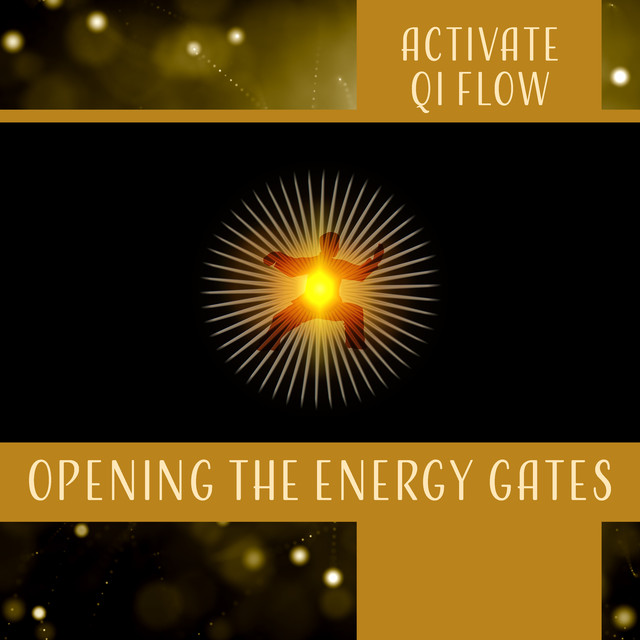Activate Qi Flow (Opening the Energy Gates of Your Body, Music for Tai