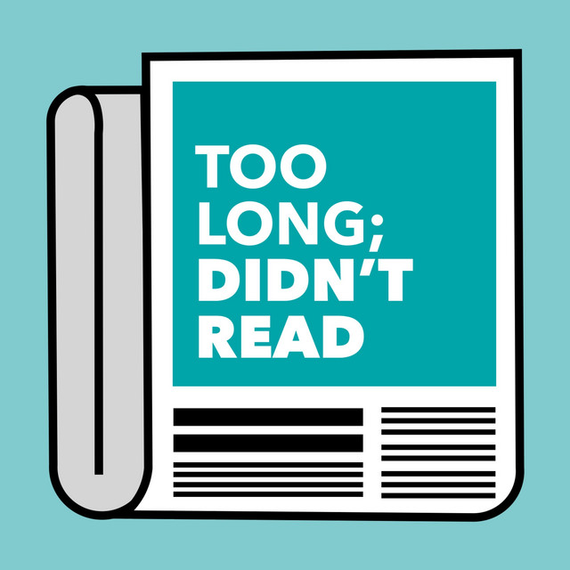 Too Long; Didn't Read Podcast on Spotify