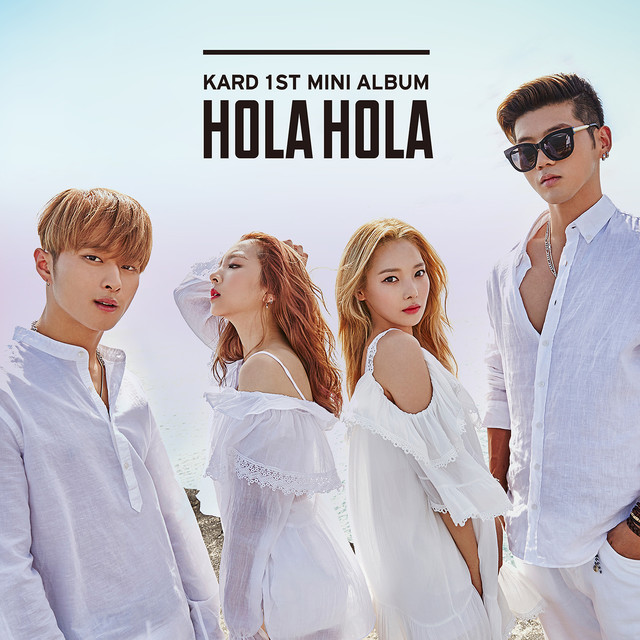 KARD 1st Mini Album 'Hola Hola' by KARD on Spotify