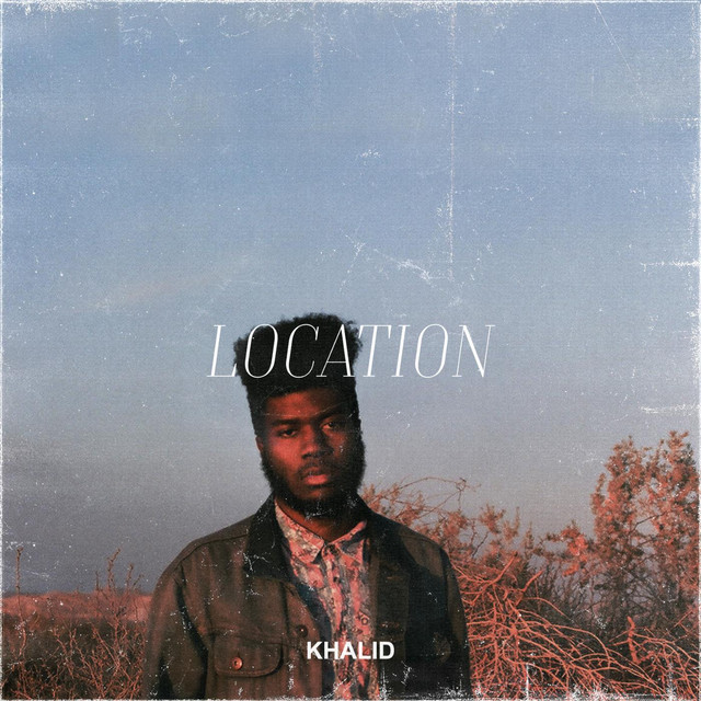 Location, a song by Khalid on Spotify
