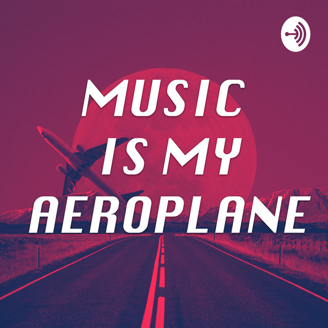 Music is My Aeroplane Podcast on Spotify