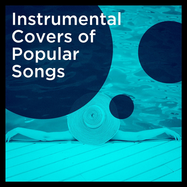 Instrumental Covers of Popular Songs by Various Artists on Spotify