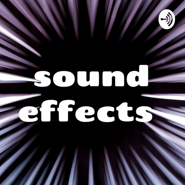 sound effects Podcast on Spotify