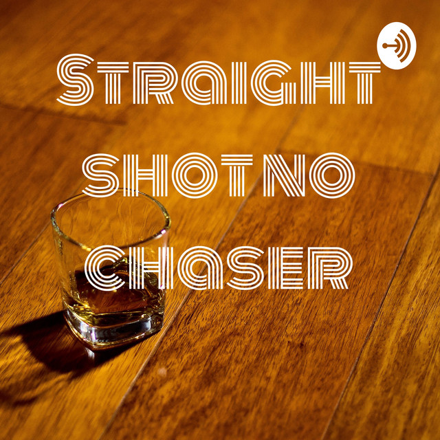 Straight shot no chaser Podcast on Spotify