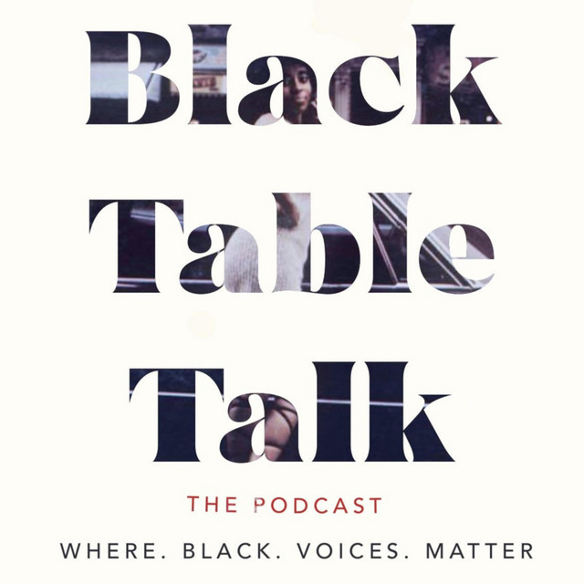 Black Table Talk Podcast on Spotify