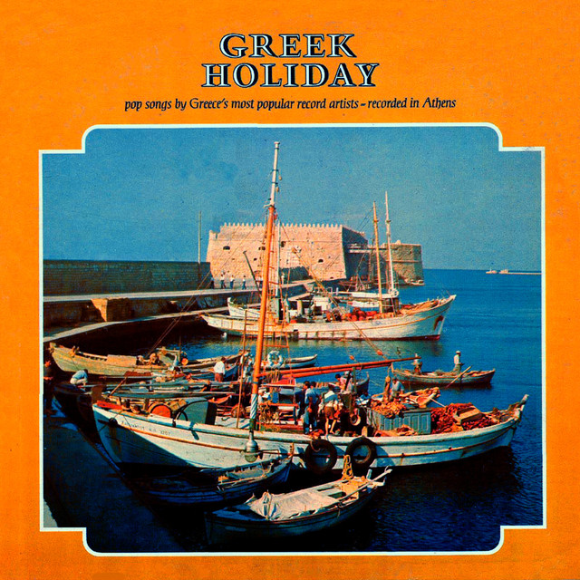 Greek Holiday (Pop Songs by Greece's Most Popular Record Artists) by Various Artists on Spotify