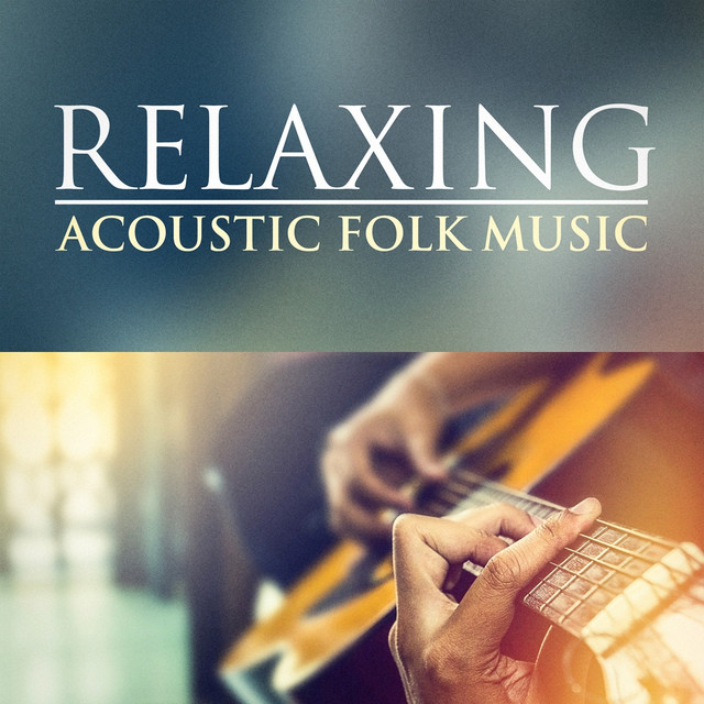 Relaxing Acoustic Folk Music by Acoustic Guitar Songs on Spotify