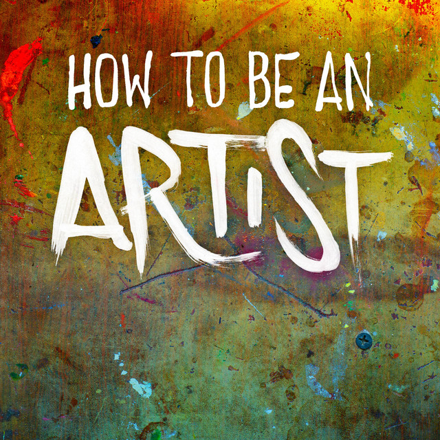 How To Be An Artist Podcast on Spotify