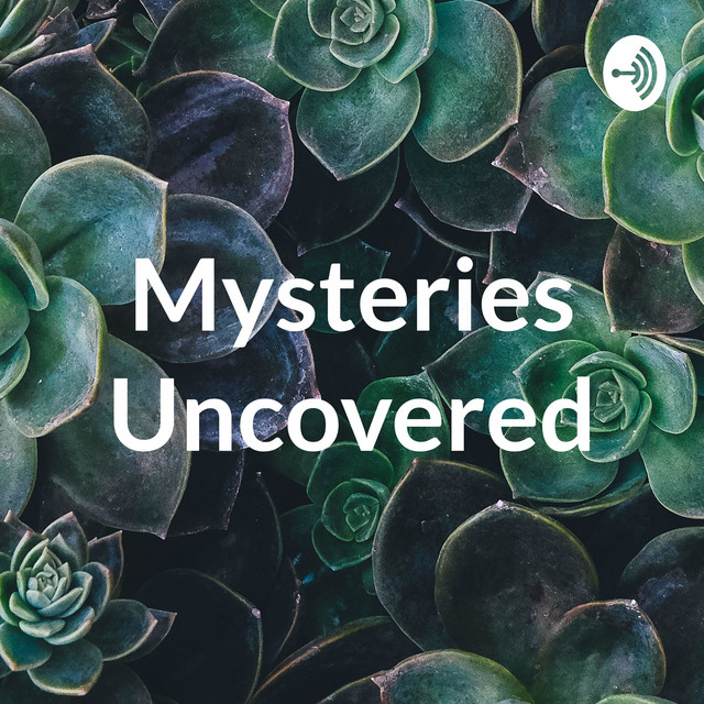 Mysteries Uncovered Podcast on Spotify(09)