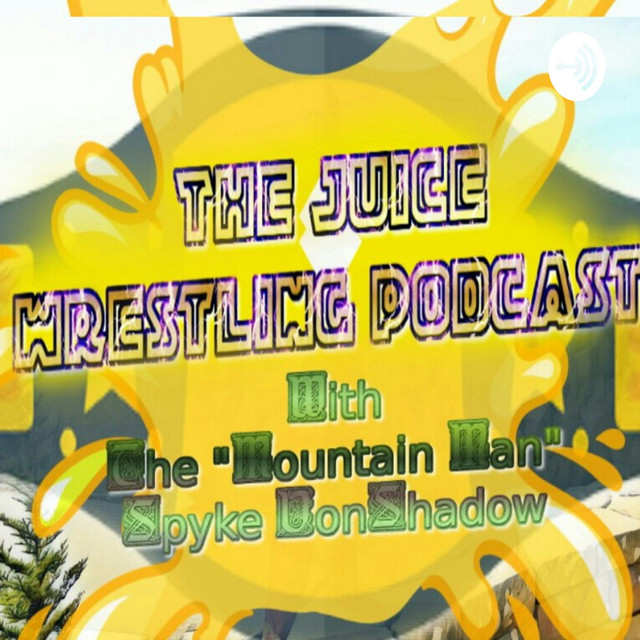 The Juice Wrestling Podcast Podcast on Spotify