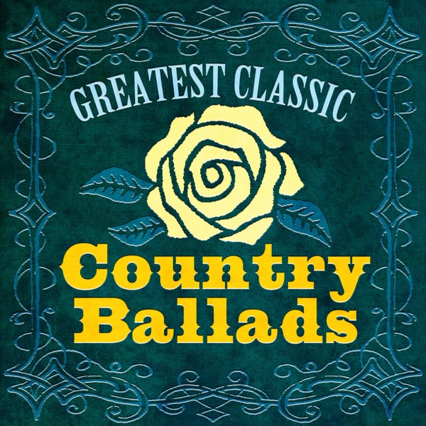 Greatest Classic Country Ballads by Various Artists on Spotify