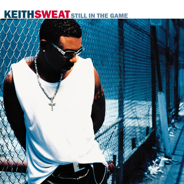 Still In The Game by Keith Sweat on Spotify