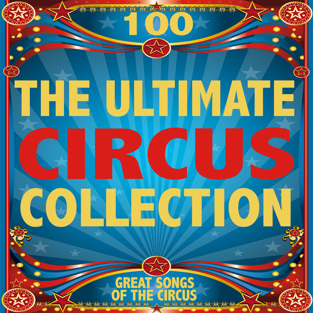 The Ultimate Circus Collection 100 Great Songs of the Circus by Sounds