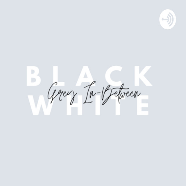 Black, White, and the Grey InBetween Podcast on Spotify