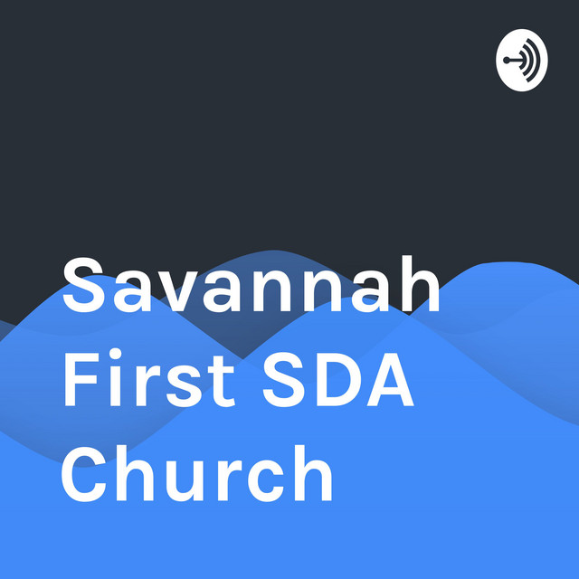 Savannah First SDA Church Podcast on Spotify