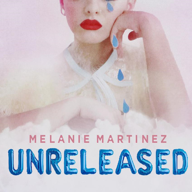Unreleased by Melanie Martinez on Spotify