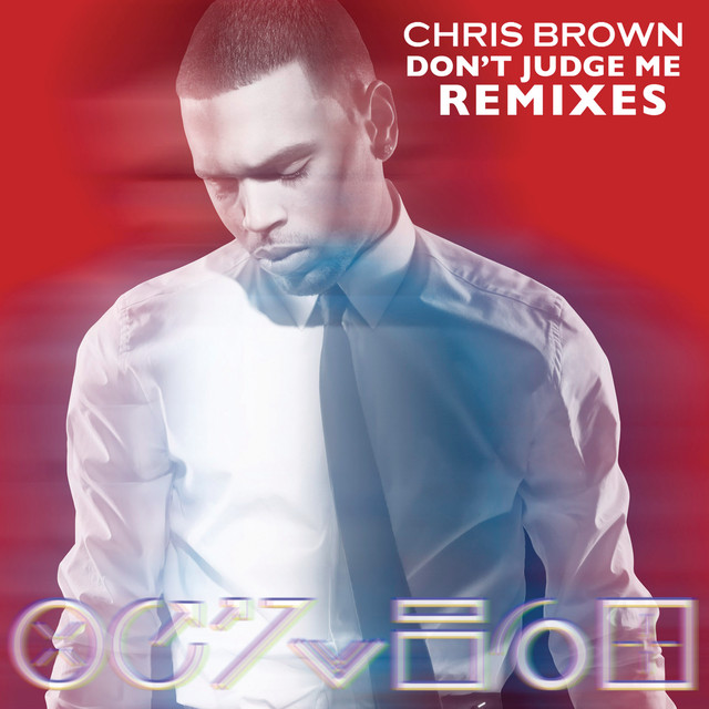 Don't Judge Me (Remixes) Album by Chris Brown Lyreka