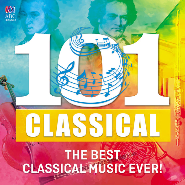 101 Classical The Best Classical Music Ever! by Various Artists on Spotify