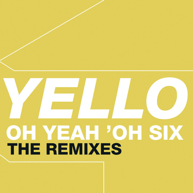 Oh Yeah 'Oh Six by Yello on Spotify