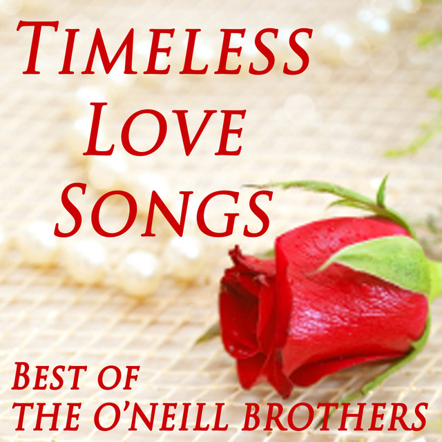 Timeless Love Songs Best of The O'Neill Brothers by The O'Neill