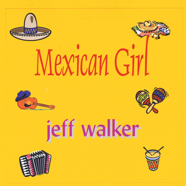 Jeff Walker Mexican Girl Songtexte, Lyrics, Übersetzungen & Hörproben