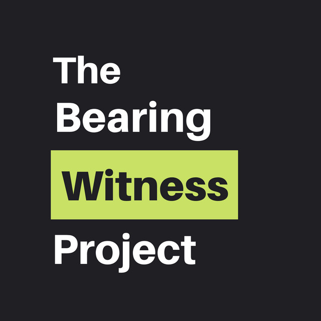 The Bearing Witness Project Podcast on Spotify