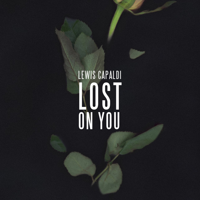 Lost On You by Lewis Capaldi on Spotify
