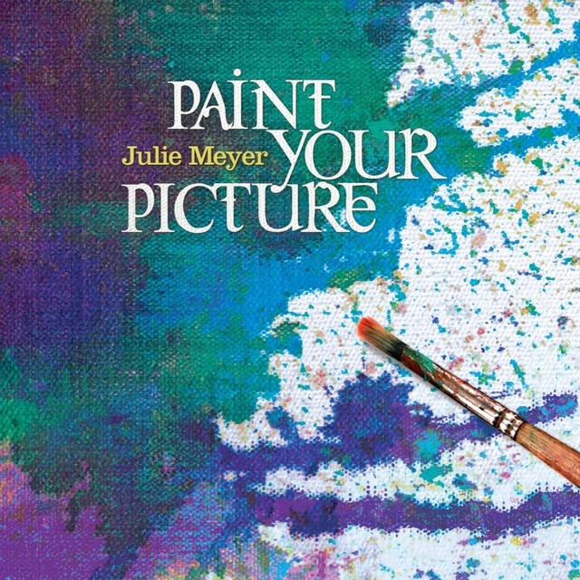 Julie Meyer Paint Your Picture Songtexte, Lyrics, Übersetzungen