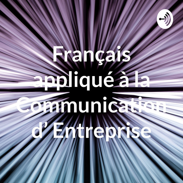 Français appliqué à la Communication d' Entreprise Podcast on Spotify