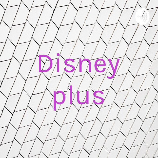 Disney plus Podcast on Spotify