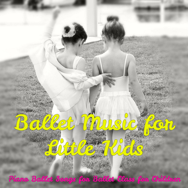 Ballet Music for Little Kids Piano Ballet Songs for Ballet Class for
