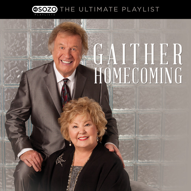 The Ultimate Playlist Gaither by Bill & Gloria Gaither on