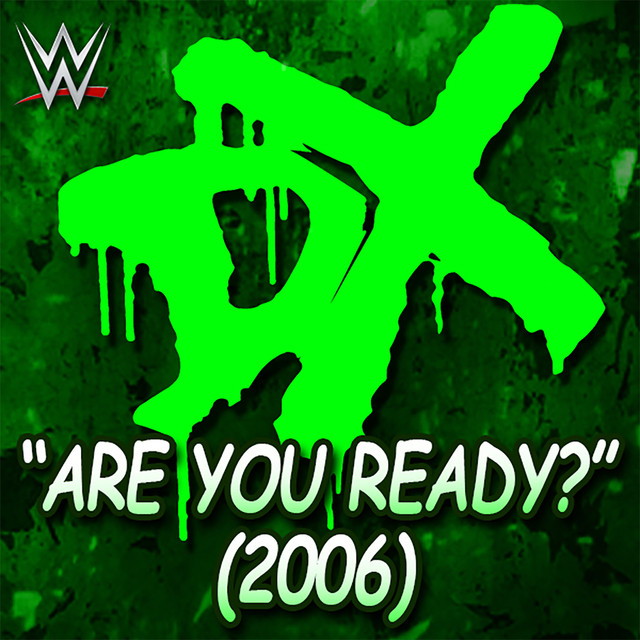Are You Ready? (2006) (DGeneration X), a song by WWE, Jim Johnston on