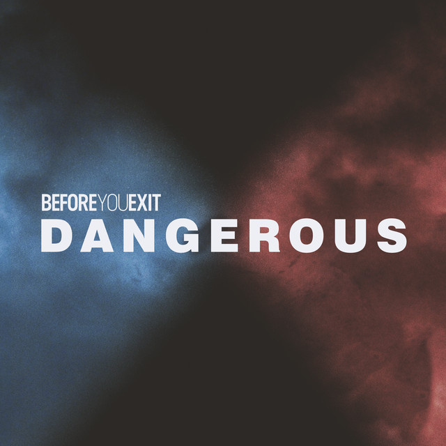 Dangerous by Before You Exit on Spotify