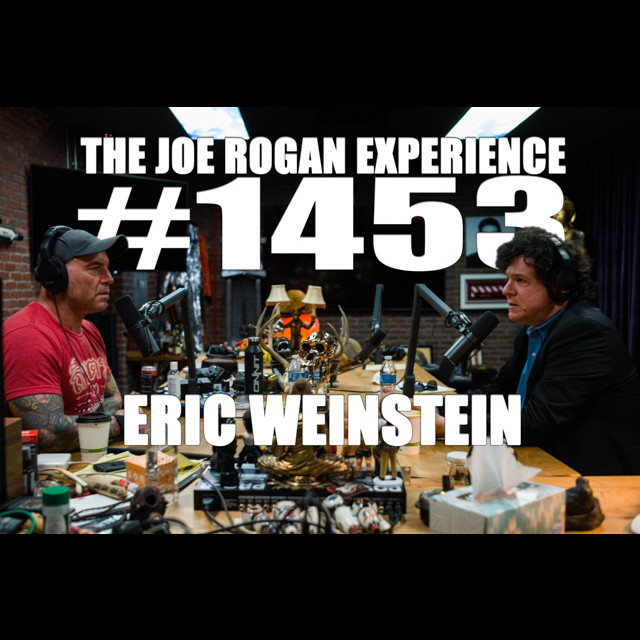 1453 Eric Weinstein The Joe Rogan Experience Podcast on Spotify