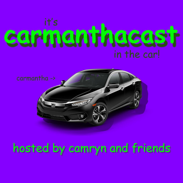 CarmanthaCast (in the car!) Podcast on Spotify