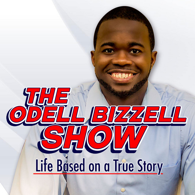 The Odell Bizzell ShowLife Based On a True Story Podcast on Spotify