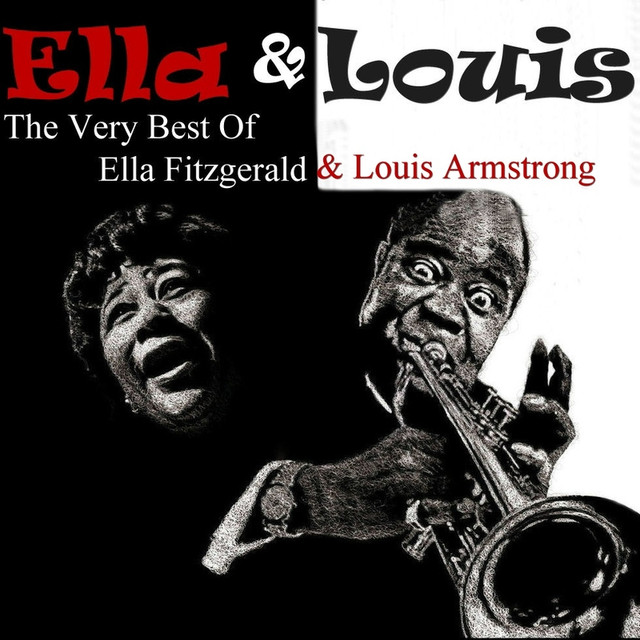 ELLA & LOUIS The Very Best Of Ella Fitzgerald & Louis Armstrong by Ella Fitzgerald on Spotify