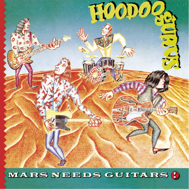 Mars Needs Guitars! by Hoodoo Gurus on Spotify