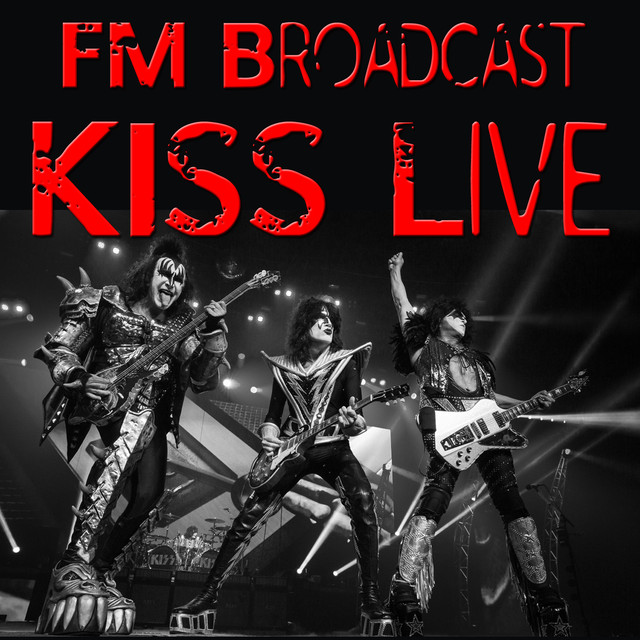 FM Broadcast Kiss Live by KISS on Spotify