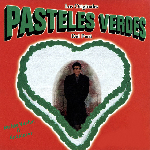 No Me Vuelvo a Enamorar by Los Originales Pasteles Verdes Del Peru on