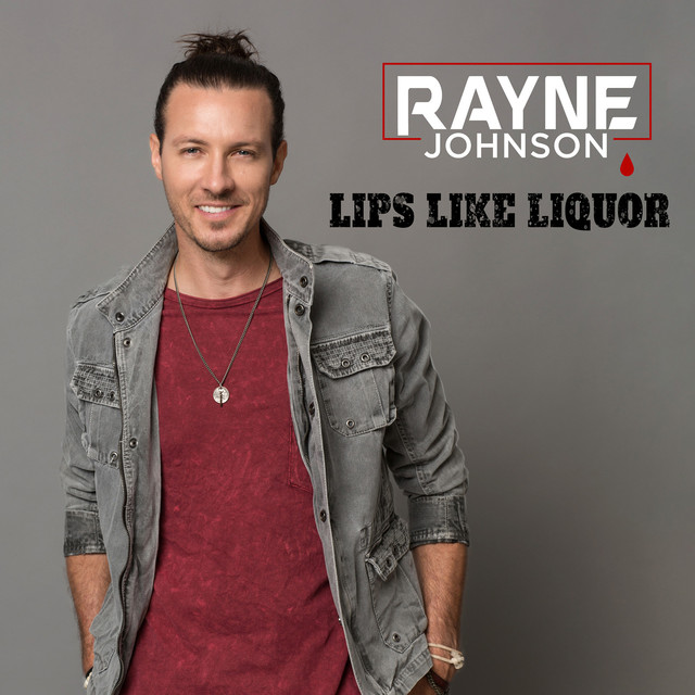 Lips Like Liquor by Rayne Johnson Lyrics