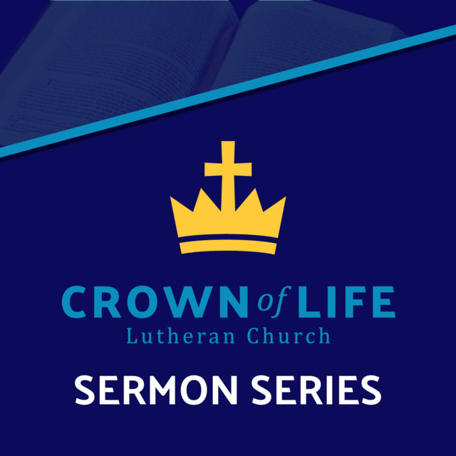 Crown of Life Lutheran Sermon podcast Podcast on Spotify