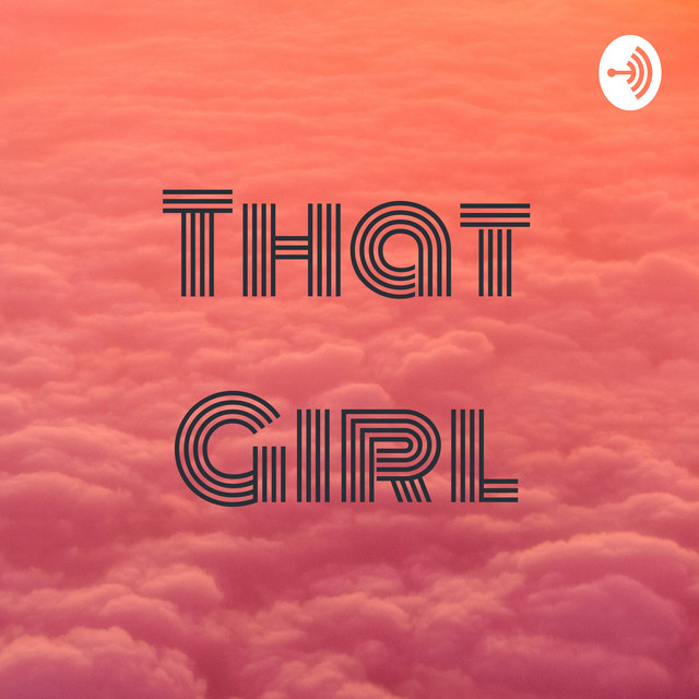 That Girl Podcast on Spotify